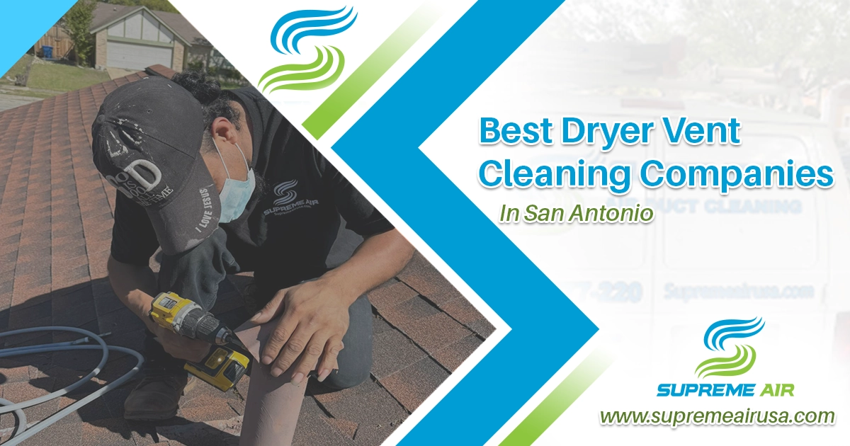 An infographic about the 10 best dryer vent cleaning companies in San Antonio.