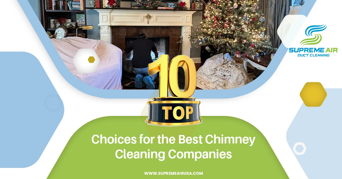 An infographic about our top 10 choices for the best chimney cleaning companies in San Antonio shows a technician from Supreme Air cleaning the fireplace.